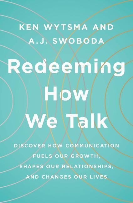 Redeeming How We Talk - Ken Wytsma, A J Swoboda