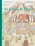 Cover-Bild zum Titel 'Ai tempi di Degas' von 'Samantha Friedman'