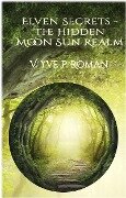 Elven Secrets - The Hidden Moon Sun Realm - V. Yve P. Roman