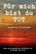 Cover-Bild zum Titel 'Für mich bist du tot' von 'Elisabeth Charlotte'