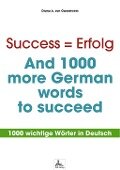Success = Erfolg - And 1000 more German words to succeed - Diana A. von Ganselwein