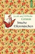 Irische Elfenmärchen - Jacob Grimm, Wilhelm Grimm