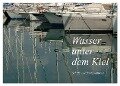 Wasser unter dem Kiel - Schiffe und Boote weltweit (Wandkalender 2024 DIN A3 quer), CALVENDO Monatskalender - Dietmar Falk