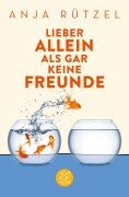 Cover-Bild zum Titel 'Lieber allein als gar keine Freunde' von 'Anja Rützel'