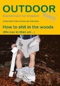 How to shit in the woods - Ulrike Katrin Peters, Karsten-Thilo Raab