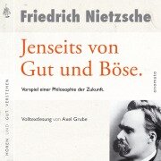 Jenseits von Gut und Böse. Vorspiel einer Philosophie der Zukunft - Friedrich Nietzsche