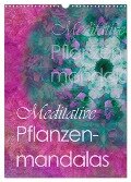 Meditative Pflanzenmandalas (Wandkalender 2024 DIN A3 hoch), CALVENDO Monatskalender - Christine B-B Müller