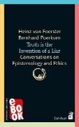 Cover-Bild zum Titel 'Truth is the invention of a liar' von 'Heinz Von Foerster, Bernhard Poerksen'