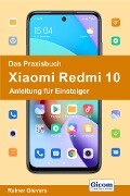 Das Praxisbuch Xiaomi Redmi 10 - Anleitung für Einsteiger - Rainer Gievers