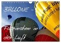Ballone - Faszination in der Luft (Wandkalender 2024 DIN A4 quer), CALVENDO Monatskalender - Sigrun Düll