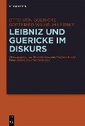 Leibniz und Guericke im Diskurs - Otto Guericke, Gottfried Wilhelm Leibniz