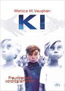 Cover-Bild zum Titel 'K.I. - Freundschaft vorprogrammiert' von 'Monica M. Vaughan'