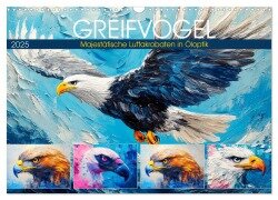 Greifvögel. Majestätische Luftakrobaten in Öloptik (Wandkalender 2025 DIN A3 quer), CALVENDO Monatskalender - Rose Hurley