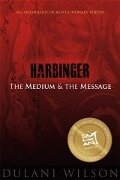 Harbinger: The Medium and the Message - Dulani Wilson
