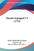 Theatre Espagnol V3 (1770) - Simon Nicolas Henri Linguet, Lope De Vega, Pedro Calderon De La Barca