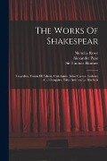The Works Of Shakespear: Tragedies: Timon Of Athens. Coriolanus. Julius Caesar. Anthony And Cleopatra. Titus Andronicus. Macbeth - William Shakespeare, Alexander Pope