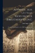 Auswahl aus Ulfilas Gothischer Bibelübersetzung: Mit Einem Wörterbuch und Mit Einem Grundriss zur Go - Karl August Hahn