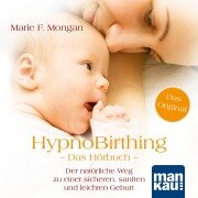 Cover-Bild zum Titel 'HypnoBirthing. Das Hörbuch' von 'Marie F. Mongan, Steven Halpern'