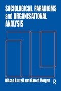 Sociological Paradigms and Organisational Analysis - Gibson Burrell, Gareth Morgan