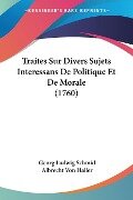 Traites Sur Divers Sujets Interessans De Politique Et De Morale (1760) - Georg Ludwig Schmid, Albrecht Von Haller