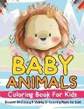 Baby Animals Coloring Book For Kids! Discover And Enjoy A Variety Of Coloring Pages For Kids! - Bold Illustrations