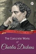 The Complete Works of Charles Dickens (Illustrated Edition) - Charles Dickens