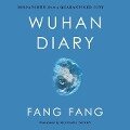 Wuhan Diary: Dispatches from a Quarantined City - Fang Fang