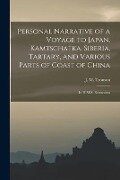 Personal Narrative of a Voyage to Japan, Kamtschatka, Siberia, Tartary, and Various Parts of Coast of China: in H.M.S. Barracouta - 