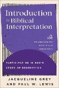 Introduction to Biblical Interpretation - Jacqueline Grey, Paul W Lewis