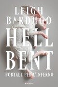 Cover-Bild zum Titel 'Hell Bent. Portale per l'inferno' von 'Leigh Bardugo'