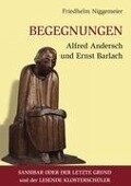 Begegnungen Alfred Andersch und Ernst Barlach - Friedhelm Niggemeier