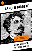Cover-Bild zum Titel 'Arnold Bennett: Collected Works' von 'Arnold Bennett'