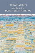 Sustainability and the Art of Long-Term Thinking - Bernd Klauer, Reiner Manstetten, Thomas Petersen, Johannes Schiller
