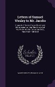Letters of Samuel Wesley to Mr. Jacobs - Samuel Wesley, Benjamin Jacob