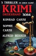 Krimi Dreierband 3083 - Alfred Bekker, Sophie Carisi, Konrad Carisi