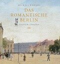 Das romantische Berlin - Michael Bienert