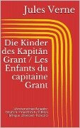 Die Kinder des Kapitän Grant / Les Enfants du capitaine Grant (Zweisprachige Ausgabe: Deutsch - Französisch / Édition bilingue: allemand - français) - Jules Verne