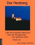 Der Herzberg oder: Ernst Kühnels Sehnsucht nach der Königstochter vom goldenen Dach - Schönhals Heinz-J.