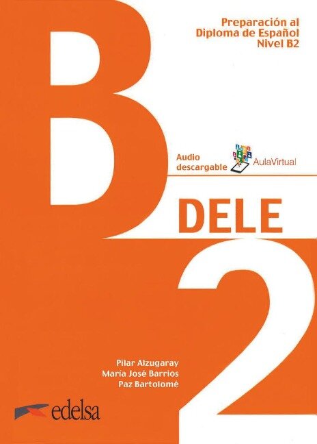 DELE B2 - Übungsbuch mit Audios online - Pilar Alzugaray, María José Barrios, Paz Bartolomé