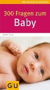 300 Fragen zum Baby - Birgit Laue