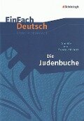Judenbuche. EinFach Deutsch Unterrichtsmodelle - Annette von Droste-Hülshoff, Doris Hönes, Johannes Diekhans