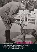Yogi Hitler - Der Einfluss von Yoga und indischer Philosophie auf die Ideologie des Nationalsozialismus - Mathias Tietke
