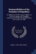 Responsibilities of the Founders of Republics: An Address on the Peninsula of Sabino, on the Two-hundred and Fifty-eighth Anniversary of the Planting - James W. Patterson