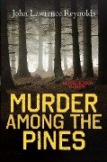 Murder Among the Pines - John Lawrence Reynolds