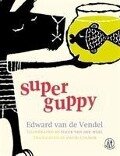 Super Guppy - Edward van de Vendel