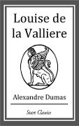 Louise de la Valliere - Alexandre Dumas