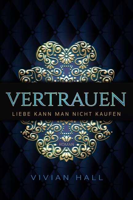 Liebe kann man nicht kaufen - Vertrauen Teil. 3 - Vivian Hall