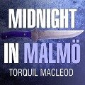 Midnight in Malmö Lib/E: The Fourth Inspector Anita Sundstrom Mystery - Torquil Macleod