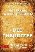 Die Theodizee - Gottfried Wilhelm Leibniz