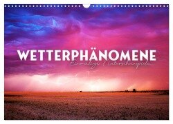Wetterphänomene - Einmalige Naturschauspiele. (Wandkalender 2026 DIN A3 quer), CALVENDO Monatskalender - Happy Monkey